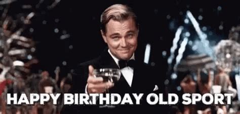 Share the best <b>GIFs</b> now >>>. . Happy birthday old sport gif
